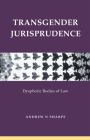 Transgender Jurisprudence: Dysphoric Bodies of Law Cover Image