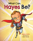 What Can Hayes Be? By Kayce Smith Cover Image