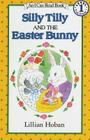 Silly Tilly and the Easter Bunny: An Easter And Springtime Book For Kids (I Can Read Level 1) By Lillian Hoban, Lillian Hoban (Illustrator) Cover Image