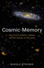 Cosmic Memory: The Story of Atlantis, Lemuria, and the Division of the Sexes (Cw 11) By Rudolf Steiner, Paul Marshall Allen (Introduction by) Cover Image