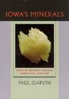 Iowa's Minerals: Their Occurance, Origins, Industries and Lore (Bur Oak Book) By Paul Garvin Cover Image