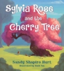 Sylvia Rose and the Cherry Tree By Sandy Shapiro-Hurt, Xindi Yan (Illustrator) Cover Image