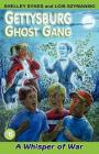 A Whisper of War (Gettysburg Ghost Gang #6) By Shelley Sykes, Lois Szymanski Cover Image