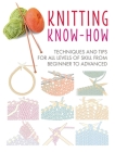 Knitting Know-How: Techniques and tips for all levels of skill from beginner to advanced (Craft Know-How #3) Cover Image