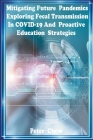 Mitigating Future Pandemics: Exploring Fecal Transmission in COVID-19 and Proactive Education Strategies Cover Image
