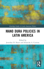 Mano Dura Policies in Latin America (Routledge Studies in Latin American Politics) By Jonathan D. Rosen (Editor), Sebastián A. Cutrona (Editor) Cover Image