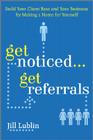 Get Noticed... Get Referrals: Build Your Client Base and Your Business by Making a Name for Yourself By Jill Lublin Cover Image