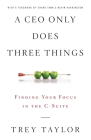 A CEO Only Does Three Things: Finding Your Focus in the C-Suite Cover Image