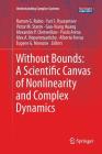 Without Bounds: A Scientific Canvas of Nonlinearity and Complex Dynamics (Understanding Complex Systems) By Ramon G. Rubio (Editor), Yuri S. Ryazantsev (Editor), Victor M. Starov (Editor) Cover Image