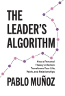 The Leader's Algorithm: How a Personal Theory of Action Transforms Your Life, Work, and Relationships By Pablo Munoz Cover Image