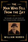 The Man Who Fell From the Sky: The Bizarre Life and Death of '20s Tycoon Alfred Loewenstein Cover Image