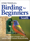 Stan Tekiela's Birding for Beginners: South: Your Guide to Feeders, Food, and the Most Common Backyard Birds Cover Image