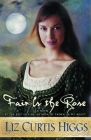 Fair Is the Rose (Lowlands of Scotland #2) By Liz Curtis Higgs Cover Image