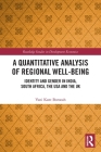 A Quantitative Analysis of Regional Well-Being: Identity and Gender in India, South Africa, the USA and the UK (Routledge Studies in Development Economics) Cover Image