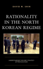 Rationality in the North Korean Regime: Understanding the Kims' Strategy of Provocation By David W. Shin Cover Image