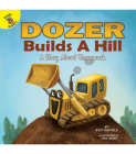 Dozer Builds a Hill By Duffield, John Joseph (Illustrator) Cover Image