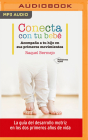 Conecta Con Tu Bebé (Narración En Castellano): Acompaña a Tu Hijo En Sus Primeros Movimientos Cover Image