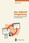 Die X/Motif Umgebung: Eine Einführung Für Anwender Und Systemverwalter By Robert Barton Cover Image