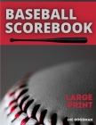 Baseball ScoreBook Large Print: Baseball Score Record 100 Pages of Baseball Score Card Perfect for Coaches and Fans Cover Image