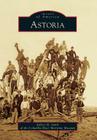 Astoria (Images of America) By Jeffrey H. Smith, Columbia River Maritime Museum Cover Image