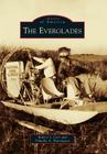 The Everglades (Images of America) By Robert S. Carr, Timothy A. Harrington Cover Image
