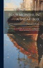Four Months in a Sneak-box: A Boat Voyage of 2600 Miles Down the Ohio and Mississippi Rivers, and Along the Gulf of Mexico By Nathaniel H. Bishop Cover Image