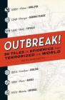 Outbreak!: 50 Tales of Epidemics that Terrorized the World Cover Image