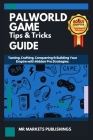 Palworld Game Tips & Trick Guide: Taming, Crafting, Conquering & Building Your Empire with Hidden Pro Strategies Cover Image
