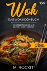 WOK, Das WOK Kochbuch: WOK Rezepte clever und einfach selbst machen. By M. Rockit Cover Image