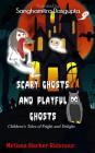 Scary Ghosts and Playful Ghosts: Children's Tales of Fright and Delight Cover Image