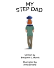 My Step Dad By Anna Bruzha (Illustrator), Benjamin L. Harris Cover Image