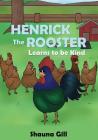 Henrick the Rooster Learns to be Kind By Shauna Gill Cover Image