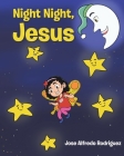 Night Night Jesus By Jose Alfredo Rodriquez Cover Image