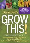 Derek Fell's Grow This!: A Garden Expert's Guide to Choosing the Best Vegetables, Flowers, and Seeds So You're Never Disappointed Again By Derek Fell Cover Image