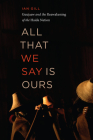 All That We Say Is Ours: Guujaaw and the Reawakening of the Haida Nation By Ian Gill Cover Image