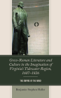 Greco-Roman Literature and Culture in the Imagination of Virginia's Tidewater Region, 1607-1826: The Empire of the Mind Cover Image