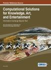 Computational Solutions for Knowledge, Art, and Entertainment: Information Exchange Beyond Text By Anna Ursyn Cover Image
