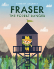 Fraser the Forest Ranger By Matthew Schufman Cover Image