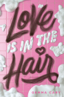 Love Is in the Hair By Gemma Cary Cover Image