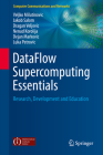 Dataflow Supercomputing Essentials: Research, Development and Education (Computer Communications and Networks) By Veljko Milutinovic, Jakob Salom, Dragan Veljovic Cover Image