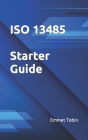 ISO 13485 Starter Guide By Emmet Tobin Cover Image