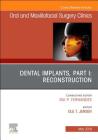 Dental Implants, Part I: Reconstruction, an Issue of Oral and Maxillofacial Surgery Clinics of North America: Volume 31-2 (Clinics: Dentistry #31) By Ole Jensen Cover Image
