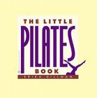 The Little Pilates Book By Erika Dillman Cover Image