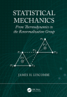 Statistical Mechanics: From Thermodynamics to the Renormalization Group Cover Image