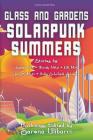 Glass and Gardens: Solarpunk Summers By Sarena Ulibarri (Editor), Julia K. Patt, Wendy Nikel Cover Image