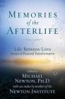 Memories of the Afterlife: Life-Between-Lives Stories of Personal Transformation By Michael Newton Cover Image