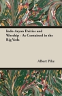 Indo-Aryan Deities and Worship - As Contained in the Rig Veda By Albert Pike Cover Image