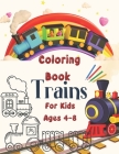 Trains Coloring Book For Kids Ages 4-8: Imagine and bring to life magical trains and dream stations.Learning game colors and shapes Cover Image