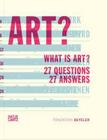 What Is Art?: 27 Questions 27 Answers By Stephanie Bringezu (Text by (Art/Photo Books)), Daniel Kramer (Text by (Art/Photo Books)), Janine Schmutz (Text by (Art/Photo Books)) Cover Image