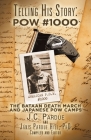 Telling His Story: Pow #1000: The Bataan Death March and Japanese Pow Camps By Janis Pardue Hill, J. C. Pardue (Editor) Cover Image